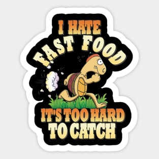 Running Tortoise, I Hate Fast Food, It's Too Hard Sticker